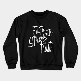 Faith  Strength Trust Crewneck Sweatshirt